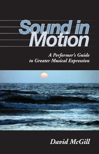Бумажная книга «Sound in Motion: A Performer's Guide to Greater Musical Expression», автор Дэвид Макгилл - фото №1