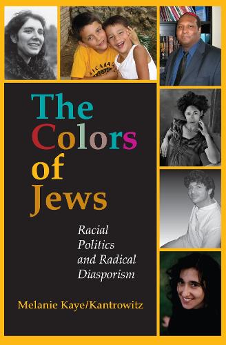 Бумажная книга «The Colors of Jews: Racial Politics and Radical Diasporism», автор Мелани Кей/Кантровиц - фото №1
