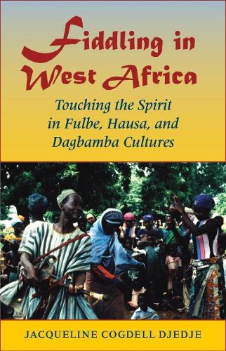 Паперова книга «Fiddling in West Africa: Touching the Spirit in Fulbe, Hausa, and Dagbamba Cultures», автор Жаклін Когделл ДжеДже - фото №1