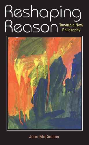 Бумажная книга «Reshaping Reason: Toward a New Philosophy», автор Джон Маккамбер - фото №1