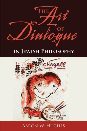 Бумажная книга «The Art of Dialogue in Jewish Philosophy», автор Аарон У. Хьюз - фото №1