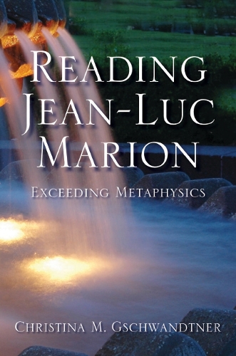 Паперова книга «Reading Jean-Luc Marion: Exceeding Metaphysics», автор Крістіна М. Гшвандтнер - фото №1