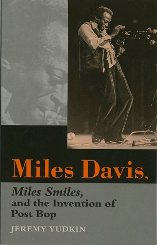 Бумажная книга «Miles Davis, Miles Smiles, and the Invention of Post Bop», автор Джереми Юдкин - фото №1
