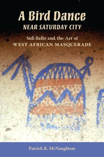 Бумажная книга «A Bird Dance near Saturday City: Sidi Ballo and the Art of West African Masquerade», автор Патрик Макнотон - фото №1