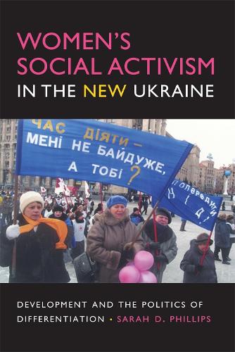 Бумажная книга «Women's Social Activism in the New Ukraine: Development and the Politics of Differentiation», автор Сара Д. Филлипс - фото №1