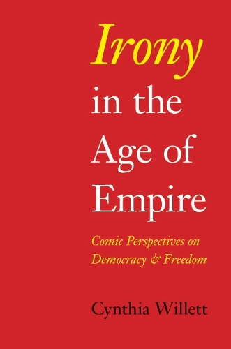Паперова книга «Irony in the Age of Empire: Comic Perspectives on Democracy and Freedom», автор Синтія Віллетт - фото №1