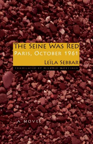 Паперова книга «The Seine Was Red: Paris, October 1961», авторів Лейла Себбар, Мілдред Мортимер - фото №1