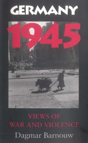 Бумажная книга «Germany 1945: Views of War and Violence», автор Дагмар Барноув - фото №1