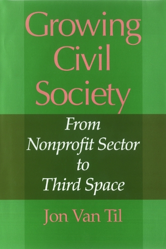 Бумажная книга «Growing Civil Society: From Nonprofit Sector to Third Space», автор Джон Ван Тил - фото №1
