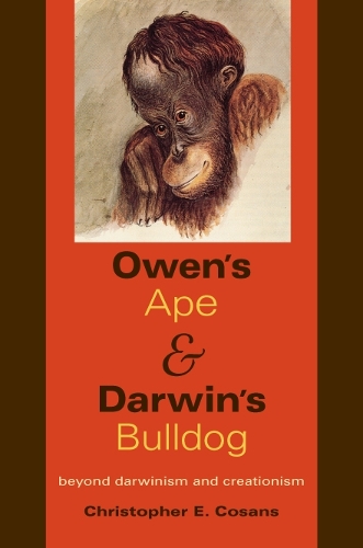 Бумажная книга «Owen's Ape and Darwin's Bulldog: Beyond Darwinism and Creationism», автор Кристофер Э. Козанс - фото №1