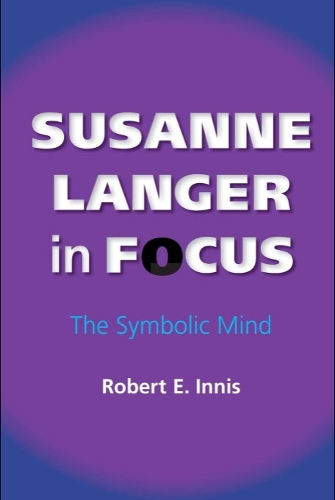 Паперова книга «Susanne Langer in Focus: The Symbolic Mind», автор Роберт Е. Інніс - фото №1