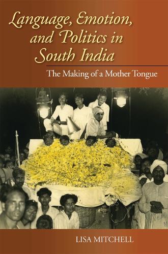 Бумажная книга «Language, Emotion, and Politics in South India: The Making of a Mother Tongue», автор Лиза Митчелл - фото №1