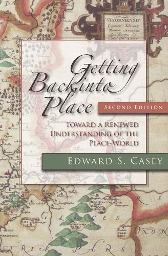 [object Object] «Getting Back into Place, Second Edition: Toward a Renewed Understanding of the Place-World», автор Эдвард С. Кейси - фото №1