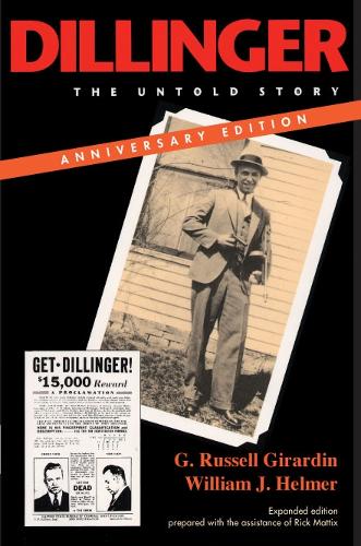 Паперова книга «Dillinger, Anniversary Edition: The Untold Story», авторів Г. Рассел Жирарден, Вільям Хелмер - фото №1