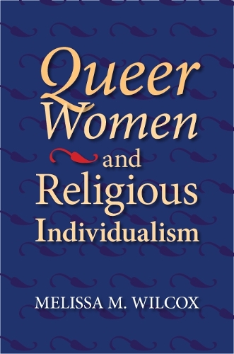 Паперова книга «Queer Women and Religious Individualism», автор Мелісса М. Вілкокс - фото №1