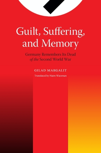 Бумажная книга «Guilt, Suffering, and Memory: Germany Remembers Its Dead of World War II», автор Гилад Маргалит - фото №1