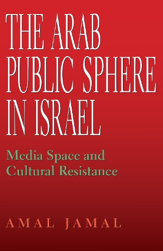 Бумажная книга «The Arab Public Sphere in Israel: Media Space and Cultural Resistance», автор Амаль Джамаль - фото №1