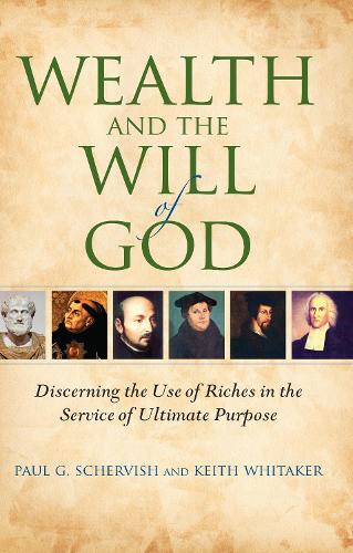 Бумажная книга «Wealth and the Will of God: Discerning the Use of Riches in the Service of Ultimate Purpose», авторов Альберт Кит Уитакер, Пол Г. Шервиш - фото №1