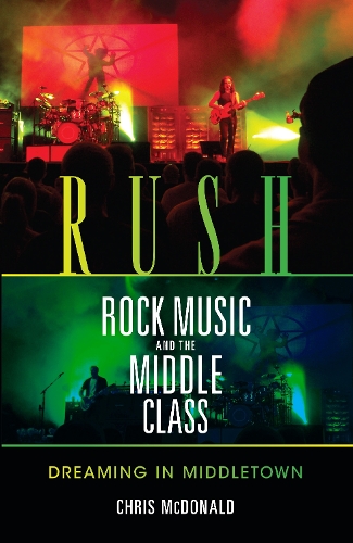 Бумажная книга «Rush, Rock Music, and the Middle Class: Dreaming in Middletown», автор Кристофер Дж. Макдональд - фото №1