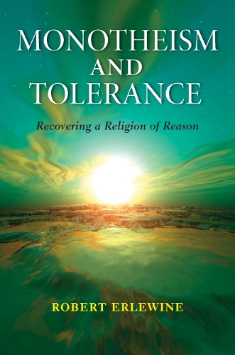 Бумажная книга «Monotheism and Tolerance: Recovering a Religion of Reason», автор Роберт Эрлевин - фото №1