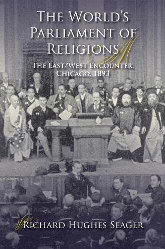 Бумажная книга «The World's Parliament of Religions: The East/West Encounter, Chicago, 1893», автор Ричард Хьюз Сигер - фото №1