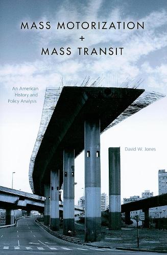 Бумажная книга «Mass Motorization and Mass Transit: An American History and Policy Analysis», автор Дэвид В. Джонс - фото №1