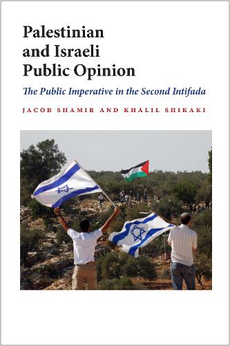 Бумажная книга «Palestinian and Israeli Public Opinion: The Public Imperative in the Second Intifada», авторов Джейкоб Шамир, Халил Шикаки - фото №1