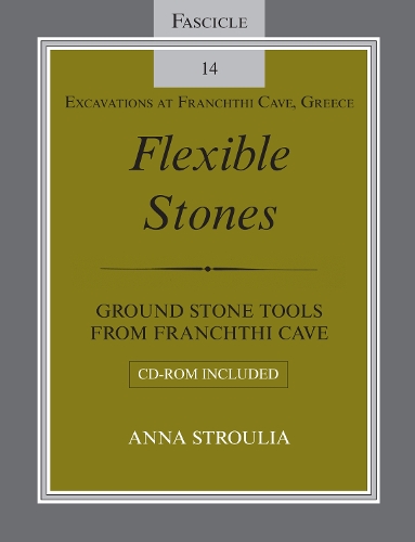 Бумажная книга «Flexible Stones: Ground Stone Tools from Franchthi Cave, Fascicle 14, Excavations at Franchthi Cave, Greece», автор Анна Струлия - фото №1