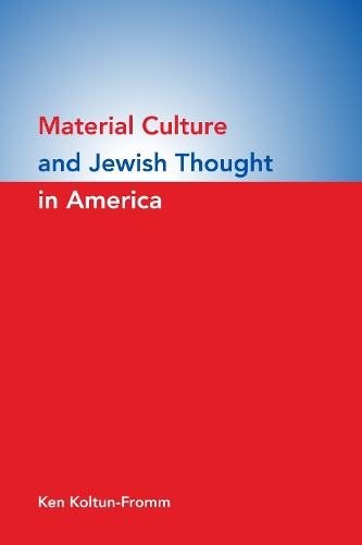 Бумажная книга «Material Culture and Jewish Thought in America», автор Кен Колтун-Фромм - фото №1