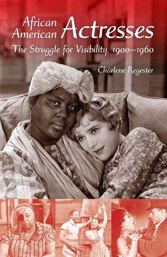 Бумажная книга «African American Actresses: The Struggle for Visibility, 1900–1960», автор Шарлин Б. Регестер - фото №1