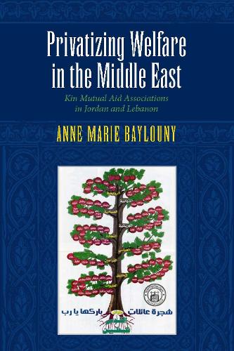 Паперова книга «Privatizing Welfare in the Middle East: Kin Mutual Aid Associations in Jordan and Lebanon», автор Енн Марі Бейлуні - фото №1