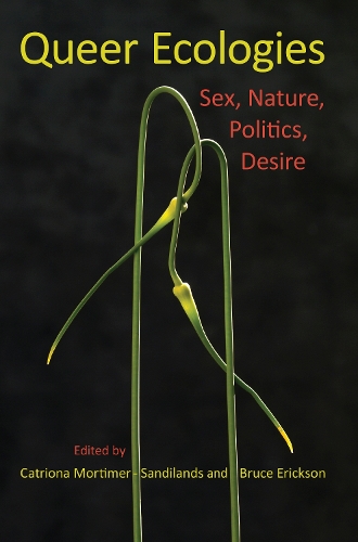 Бумажная книга «Queer Ecologies: Sex, Nature, Politics, Desire», авторов Брюс Эриксон, Катриона Мортимер-Сандилендс - фото №1