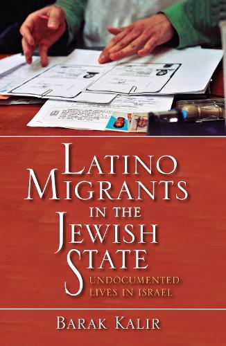 Бумажная книга «Latino Migrants in the Jewish State: Undocumented Lives in Israel», автор Барак Калир - фото №1