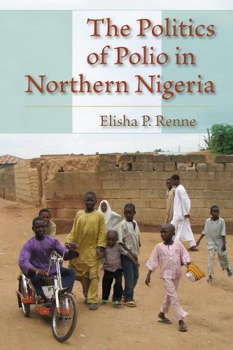 Бумажная книга «The Politics of Polio in Northern Nigeria», автор Элиша П. Ренне - фото №1