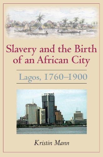Бумажная книга «Slavery and the Birth of an African City: Lagos, 1760–1900», автор Кристин Манн - фото №1