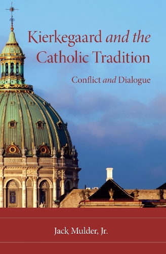 Бумажная книга «Kierkegaard and the Catholic Tradition: Conflict and Dialogue», автор Джек Малдер - фото №1