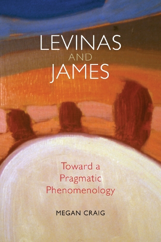 Бумажная книга «Levinas and James: Toward a Pragmatic Phenomenology», автор Меган Крейг - фото №1