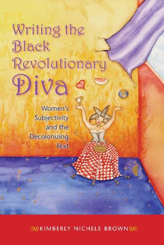 Бумажная книга «Writing the Black Revolutionary Diva: Women's Subjectivity and the Decolonizing Text», автор Кимберли Нишел Браун - фото №1