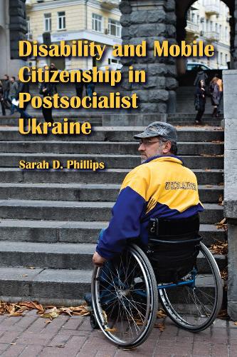 Бумажная книга «Disability and Mobile Citizenship in Postsocialist Ukraine», автор Сара Д. Филлипс - фото №1