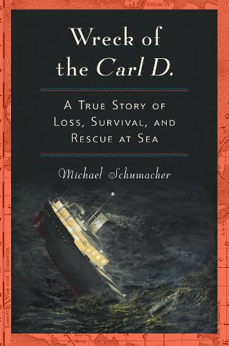 Бумажная книга «Wreck of the Carl D.: A True Story of Loss, Survival, and Rescue at Sea», автор Михаэль Шумахер - фото №1