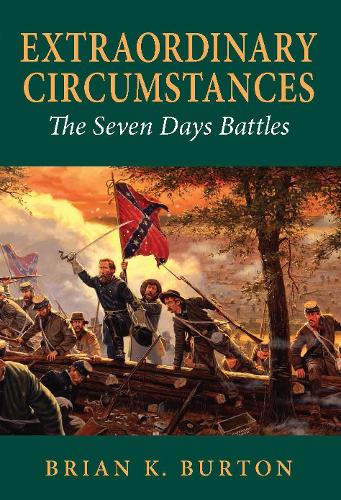 Паперова книга «Extraordinary Circumstances: The Seven Days Battles», автор Брайан К. Бертон - фото №1