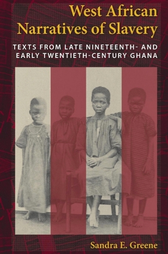Бумажная книга «West African Narratives of Slavery: Texts from Late Nineteenth- and Early Twentieth-Century Ghana», автор Сандра Э. Грин - фото №1