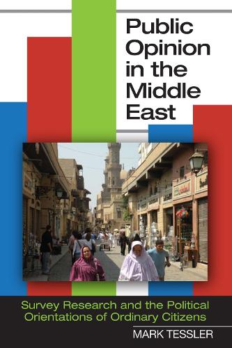 Бумажная книга «Public Opinion in the Middle East: Survey Research and the Political Orientations of Ordinary Citizens», автор Марк Тесслер - фото №1