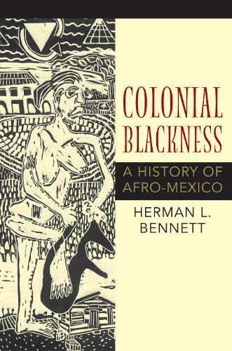 Паперова книга «Colonial Blackness: A History of Afro-Mexico», автор Герман Л. Беннетт - фото №1