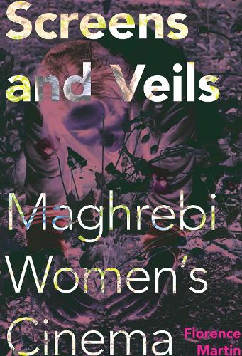 Бумажная книга «Screens and Veils: Maghrebi Women's Cinema», автор Флоренс Мартин - фото №1