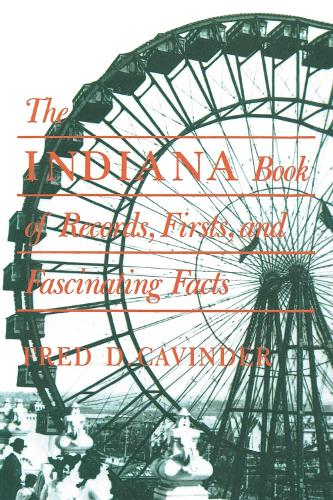 Бумажная книга «The Indiana Book of Records, Firsts, and Fascinating Facts», автор Фред Д. Кавиндер - фото №1