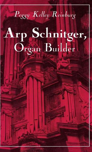 Бумажная книга «Arp Schnitger, Organ Builder», автор Пегги Келли Рейнбург - фото №1