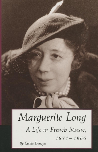 Бумажная книга «Marguerite Long: A Life in French Music, 1874–1966», автор Сесилия Дюнойе - фото №1