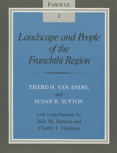 Бумажная книга «Landscape and People of the Franchthi Region: Fascicle 2, Excavations at Franchthi Cave, Greece», авторов Сьюзен Б. Саттон, Тьерд Хендрик ван Андел - фото №1