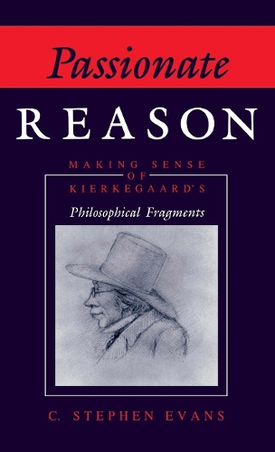 Бумажная книга «Passionate Reason: Making Sense of Kierkegaard's Philosophical Fragments», автор К. Стивен Эванс - фото №1